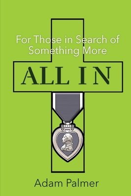 All In: For Those in Search of Something More - Adam Palmer