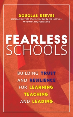 Fearless Schools: Building Trust and Resilience for Learning, Teaching, and Leading - Douglas Reeves