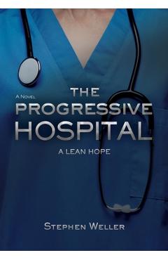 Coperta cărții 'The Progressive Hospital: A Lean Hope - Stephen Weller'