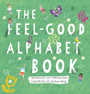 The Feel-Good Alphabet Book - Lisa Calhoun-owen