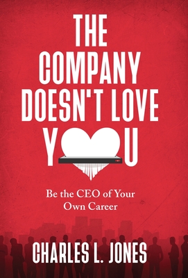 The Company Doesn't Love You - Charles L. Jones