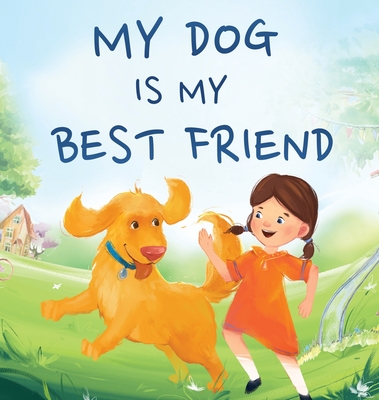 My Dog Is My Best Friend: A Story About Friendship - Jennifer L. Trace