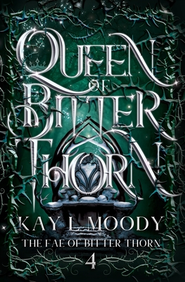 Queen of Bitter Thorn - Kay L. Moody