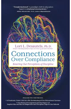 Connections Over Compliance: Rewiring Our Perceptions of Discipline - Lori L. Desautels