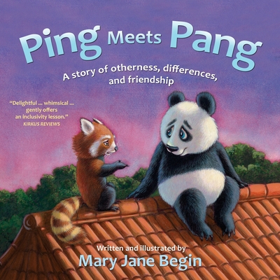 Ping Meets Pang: A story of otherness, differences, and friendship - Mary Jane Begin