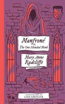 Manfrone; or, The One-Handed Monk (Monster, She Wrote) - Mary Anne Radcliffe