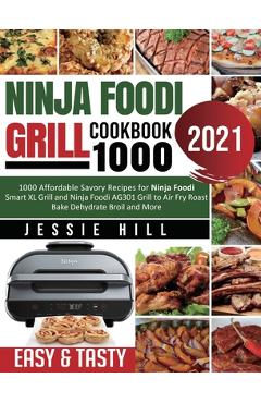 Ninja Foodi Smart XL Grill Cookbook 2020-2021: The Smart XL Grill That  Sears, Sizzles, and Crisps. 6 in 1 Indoor Countertop Grill and Air Fryer  Recipe (Hardcover)