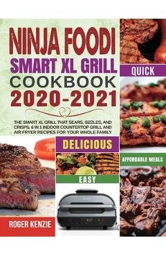 Ninja Foodi Smart XL Grill Cookbook for Family: Ninja Foodi Smart XL 6-in-1  Indoor Grill and Air Fryer Cookbook100+ Hassle-free Tasty Recipes A Health  (Hardcover)