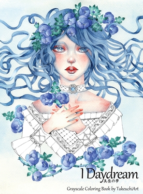 I Daydream - Grayscale Coloring Book: Beautiful Fantasy portraits and Flowers - Takeuchiart