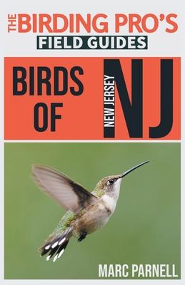 Birds of New Jersey (The Birding Pro's Field Guides) - Marc Parnell