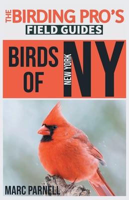 Birds of New York (The Birding Pro's Field Guides) - Marc Parnell