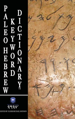 Paleo Hebrew Keyword Dictionary(TM): Paleo Hebrew Keyword Dictionary(TM) Trade Edition - Elder Michael Johnson