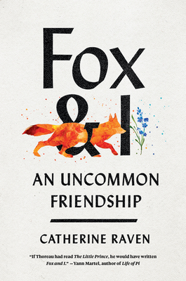 Fox and I: An Uncommon Friendship - Catherine Raven