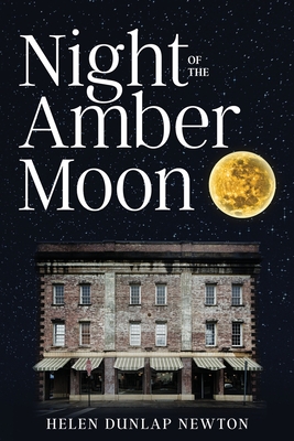 Night of the Amber Moon - Helen Dunlap Newton