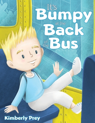 It's Bumpy at the Back of the Bus - Kimberly Prey