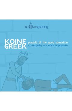 Coperta cărții 'Koine Greek Parable of the Good Samaritan - Benjamin Kantor'