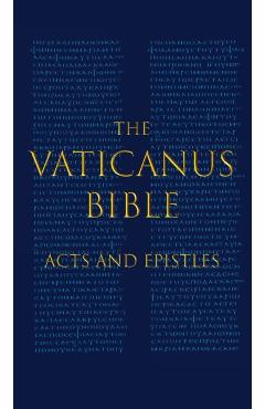 The Vaticanus Bible: ACTS AND EPISTLES: A Modified Pseudofacsimile of Acts-Hebrews 9:14 as found in the Greek New Testament of Codex Vatica - Carlo Vercellone