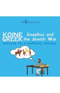 Coperta cărții 'Koine Greek Josephus and the Jewish War - Benjamin Kantor'