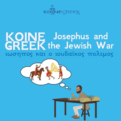 Coperta cărții 'Koine Greek Josephus and the Jewish War - Benjamin Kantor'