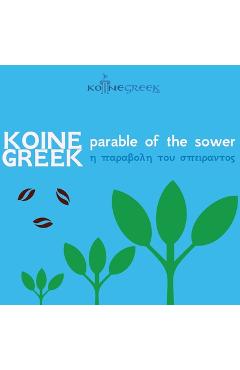 Coperta cărții 'Koine Greek Parable of the Sower - Benjamin Kantor'