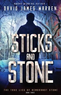 Coperta cărții 'Sticks and Stone: A Time Travel Thriller - David James Warren'