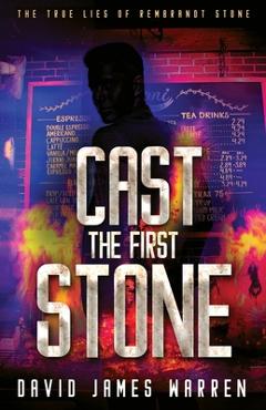 Coperta cărții 'Cast the First Stone: A Time Travel Thriller - David James Warren'