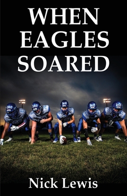 When Eagles Soared - Nick Lewis