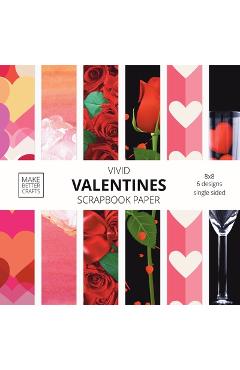 Poza produsului Vivid Valentine Scrapbook Paper: 8x8 Cute Designer Patterns for Decorative Art, DIY Projects, Homemade Crafts, Cool Art Ideas - Make Better Crafts
