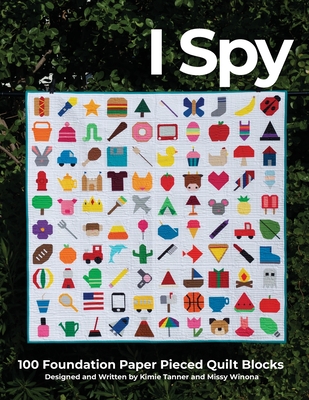 I Spy 100 Foundation Paper Pieced Quilt Blocks - Kimie Tanner