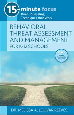 Poza produsului Behavioral Threat Assessment and Management for K-12 Schools: Brief Counseling Techniques That Work - Melissa A. Louvar Reeves