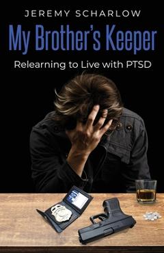 Poza produsului My Brother's Keeper: Relearning to Live with PTSD - Jeremy Scharlow