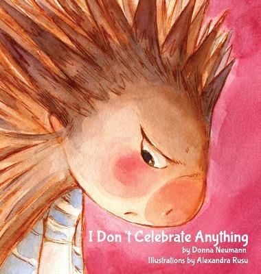 I Don't Celebrate Anything! - Donna Neumann