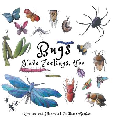 Bugs Have Feelings, Too - Marie Gerbasi