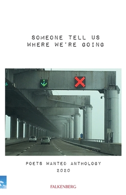 Someone Tell Us Where We're Going: Poets Wanted Anthology 2020 - Audrey Mei