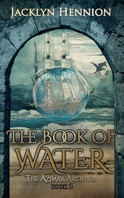 The Book of Water: Book Two of the Azimar Archives - Jacklyn Hennion