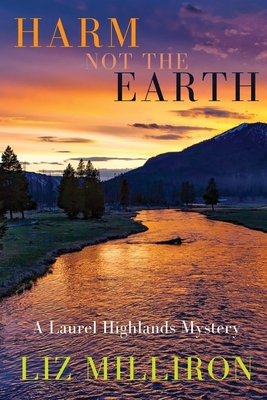 Harm Not the Earth: A Laurel Highlands Mystery - Liz Milliron