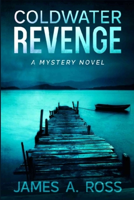 Coldwater Revenge: A Coldwater Mystery - James A. Ross