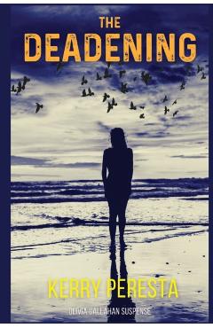 The Deadening: Olivia Callahan Suspense - Kerry Peresta