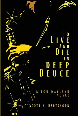 To Live and Die in Deep Deuce - Scott R. Hartshorn