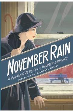 Poza produsului November Rain: A Paradise Cafe Mystery - Maureen Jennings