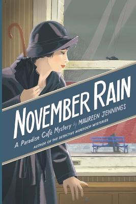 November Rain: A Paradise Cafe Mystery - Maureen Jennings