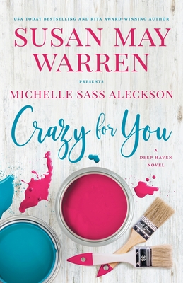 Crazy for You: A Deep Haven Novel - Susan May Warren