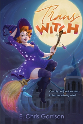 Trans Witch: College of Secrets - E. Chris Garrison