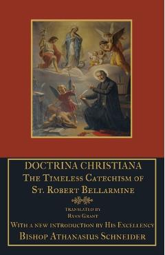 Doctrina Christiana: The Timeless Catechism of St. Robert Bellarmine - St Robert Bellarmine