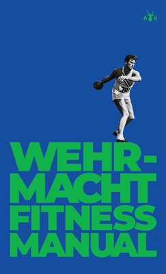 Wehrmacht Fitness Manual - German General Staff