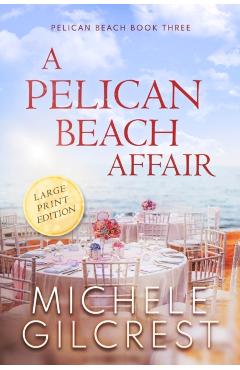 A Pelican Beach Affair LARGE PRINT EDITION (Pelican Beach Book 3) - Michele Gilcrest