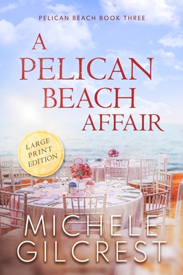 A Pelican Beach Affair LARGE PRINT EDITION (Pelican Beach Book 3) - Michele Gilcrest