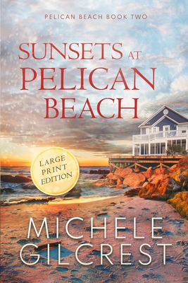 Sunsets At Pelican Beach LARGE PRINT (Pelican Beach Series Book 2) - Michele Gilcrest
