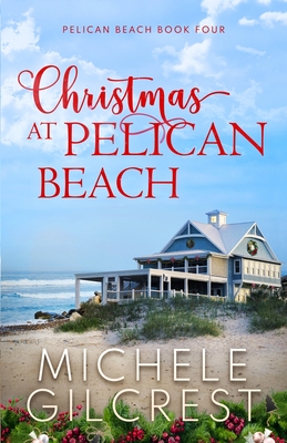 Christmas At Pelican Beach (Pelican Beach Series Book 4) - Michele Gilcrest