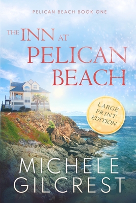The Inn At Pelican Beach LARGE PRINT (Pelican Beach Book 1) - Michele Gilcrest
